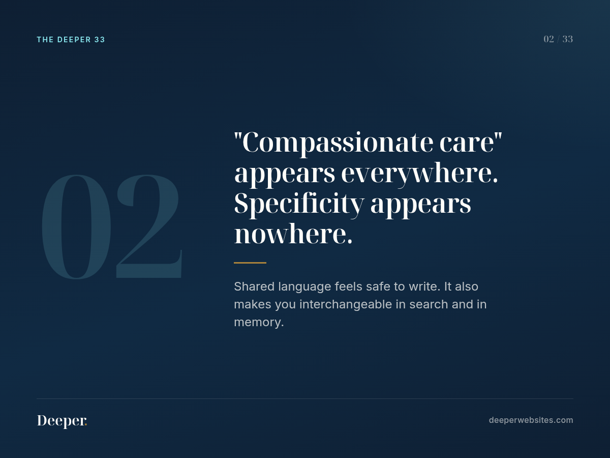 The Deeper 33, pattern 02: "Compassionate care" appears everywhere. Specificity appears nowhere.