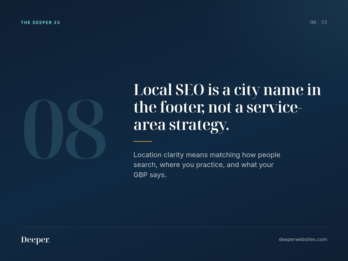The Deeper 33, pattern 08: Local SEO is a city name in the footer, not a service-area strategy.