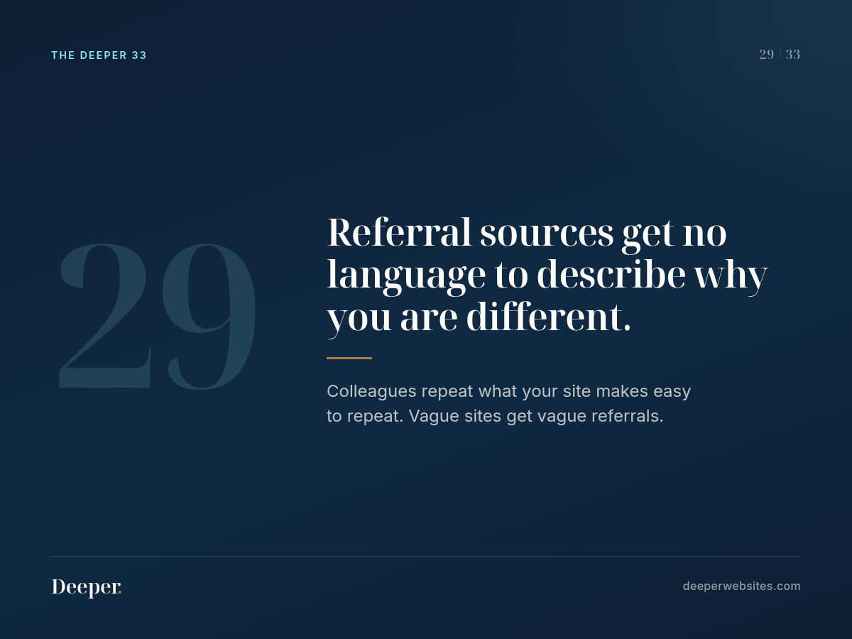 The Deeper 33, pattern 29: Referral sources get no language to describe why you are different.