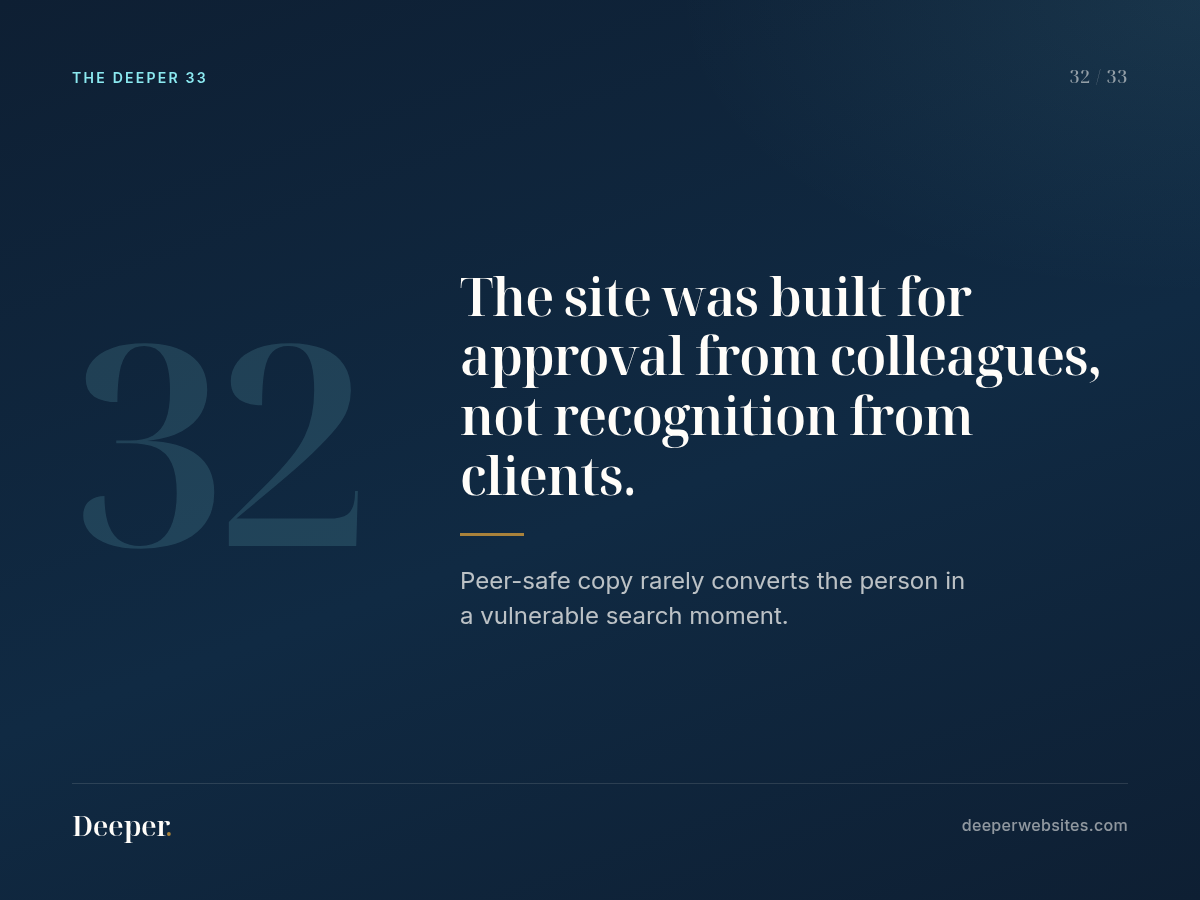 The Deeper 33, pattern 32: The site was built for approval from colleagues, not recognition from clients.